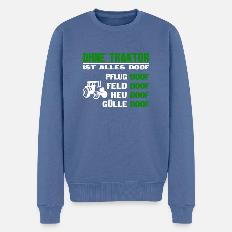 Ohne Traktor ist alles doof - Männer Premium Bio Pullover - Taubenblau