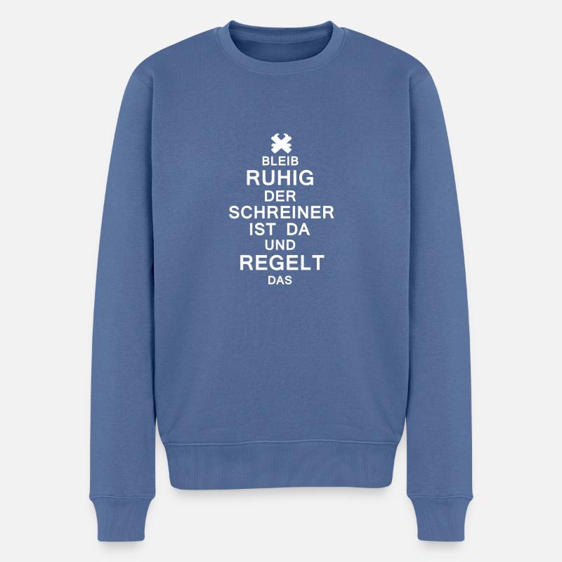BLEIB RUHIG DER SCHREINER REGELT DAS - Männer Premium Bio Pullover - Taubenblau