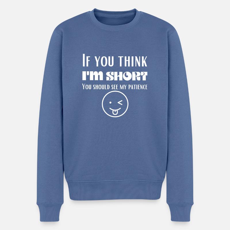 Si vous pensez que je suis petit, vous devriez voir ma patience - Pull Premium bio Homme - bleu pigeon