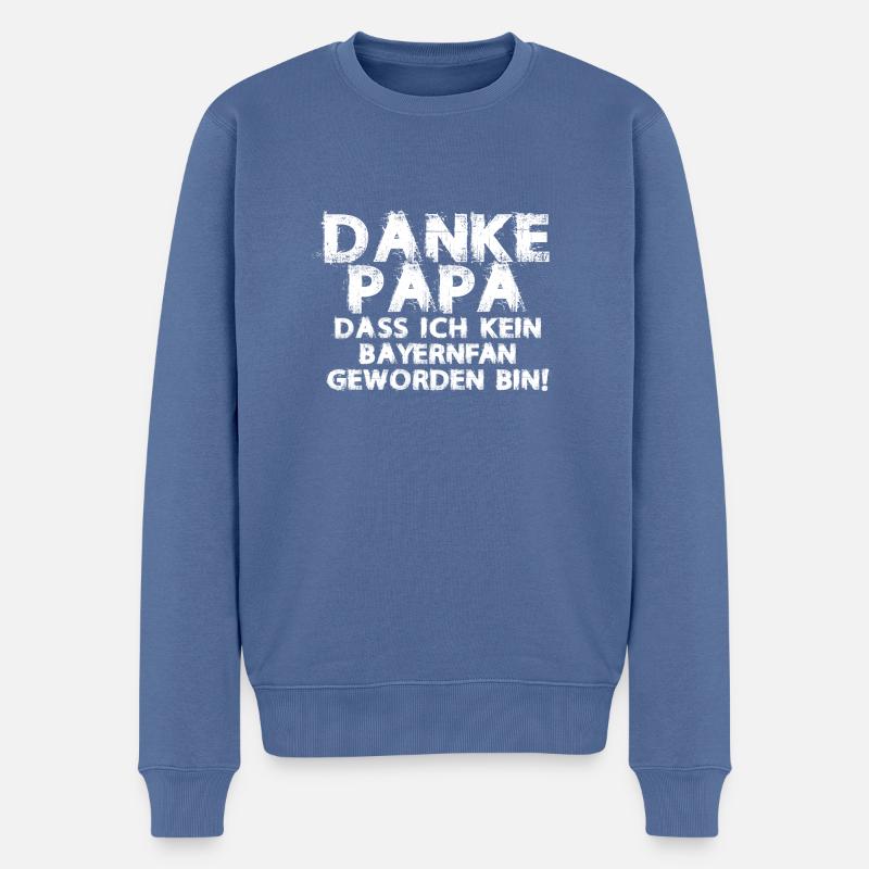 Danke Papa, dass ich kein Bayernfan geworden bin! - Männer Premium Bio Pullover - Taubenblau