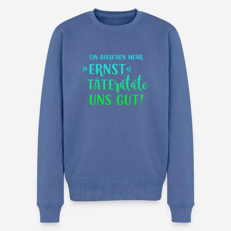 EIN BISSCHEN MEHR ERNST TÄTERÄTÄTE UNS GUT! HUMOR! - Männer Premium Bio Pullover - Taubenblau
