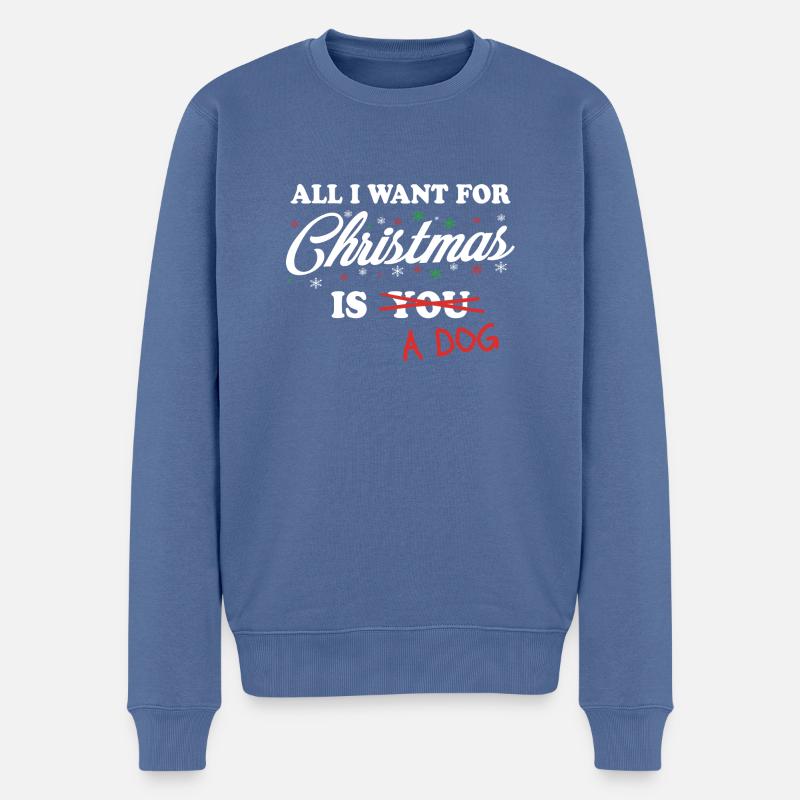 Tout ce que je veux pour Noël est un chien de Noël de chien - Pull Premium bio Homme - bleu pigeon