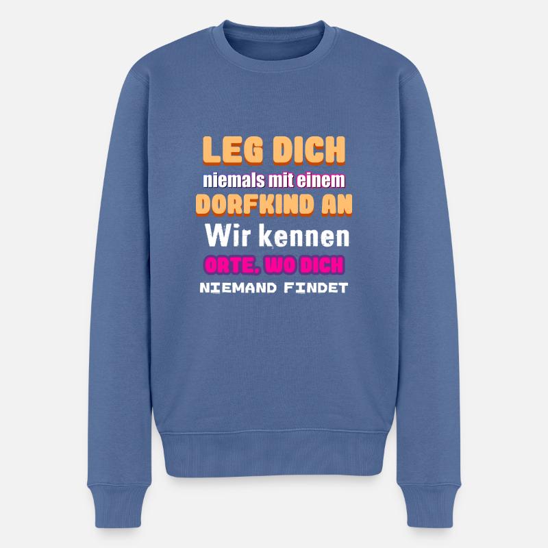 Leg dich niemals mit einem Dorfkind an Wir kennen - Männer Premium Bio Pullover - Taubenblau