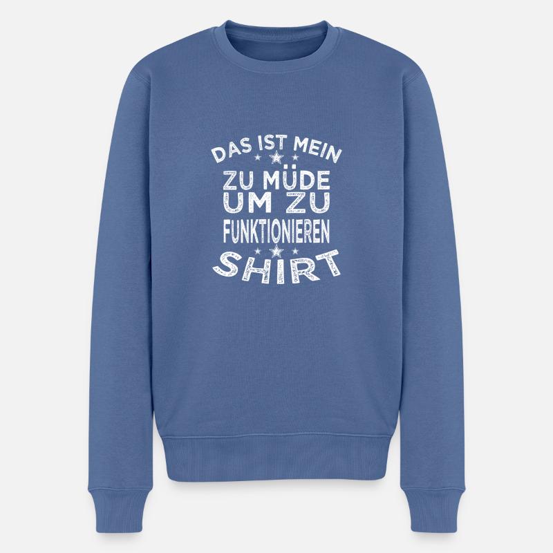 Zu müde zum funktionieren - Männer Premium Bio Pullover - Taubenblau