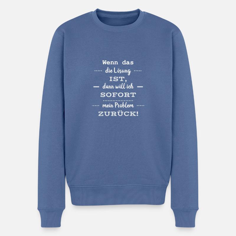Lustiger Spruch - Wenn das die Lösung ist - Männer Premium Bio Pullover - Taubenblau