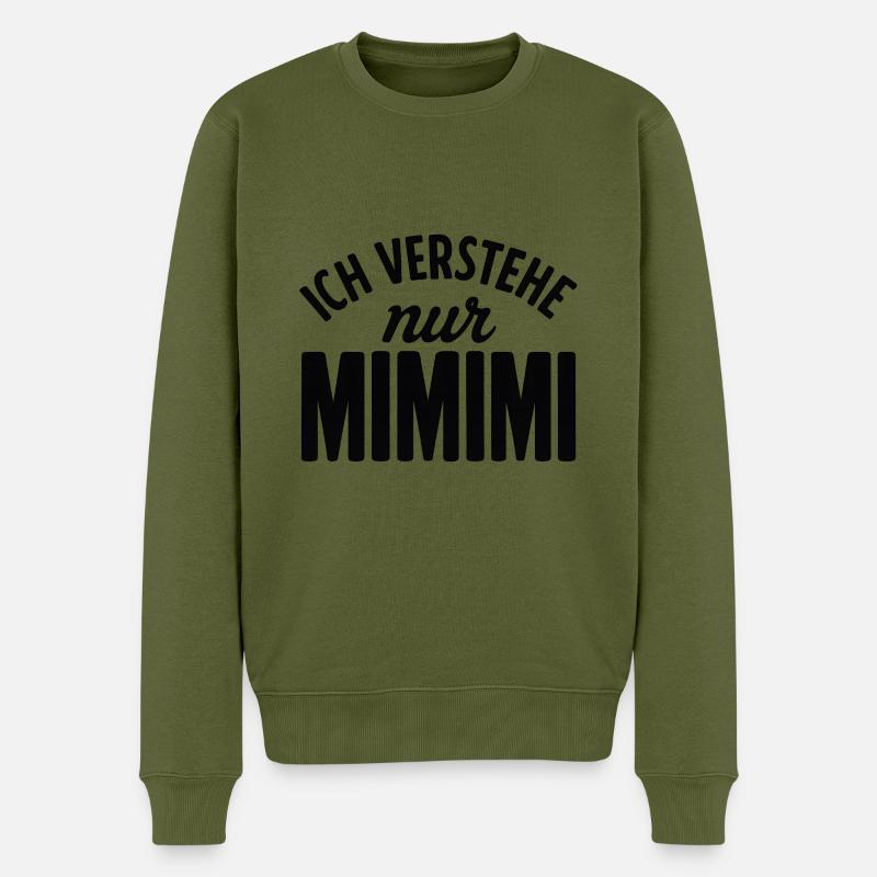 Ich hör immer nur Mimimi - Männer Premium Bio Pullover - Khaki