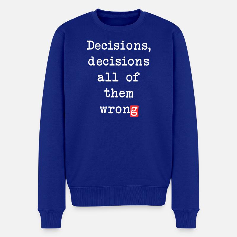 Mauvaises décisions, sarcasme et sagesse - Pull Premium bio Homme - bleu roi