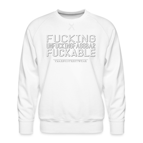 Unfucking fuckable - Männer Premium Pullover