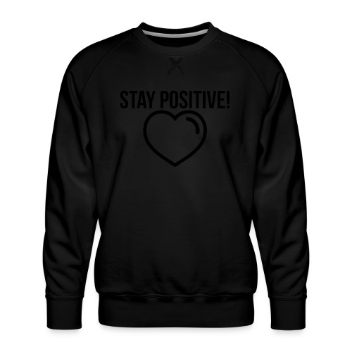 Stay Positive! - Männer Premium Pullover