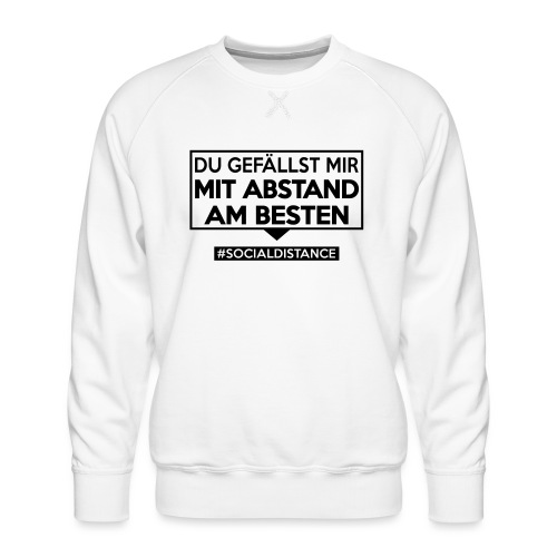 Du gefällst mir mit ABSTAND am Besten - sdShirt.de - Männer Premium Pullover