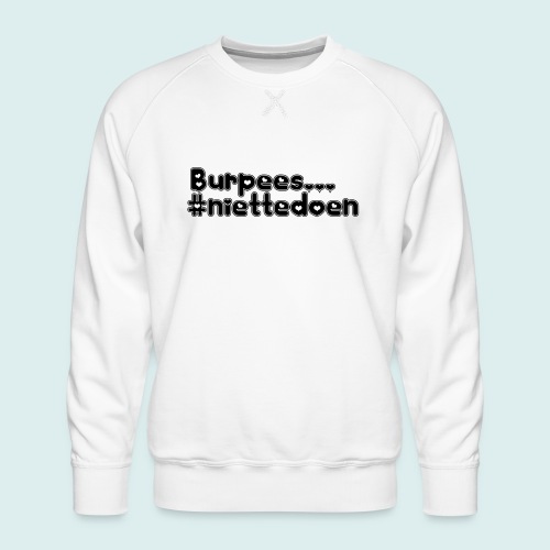 burpees niettedoen - Mannen premium sweater