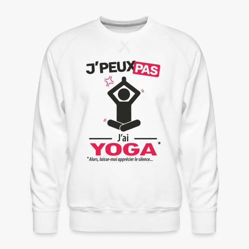 J'peux pas, j'ai yoga (homme) - Sweat ras-du-cou Premium Homme