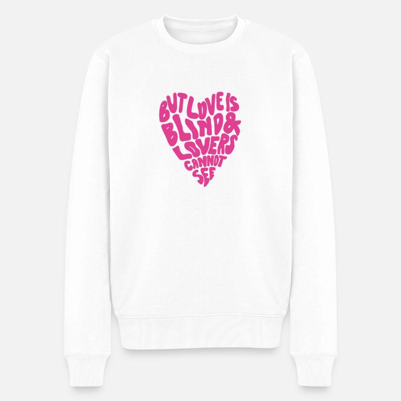 Aber Liebe ist blind und Liebende können nicht sehen - Männer Premium Bio Pullover - Weiß