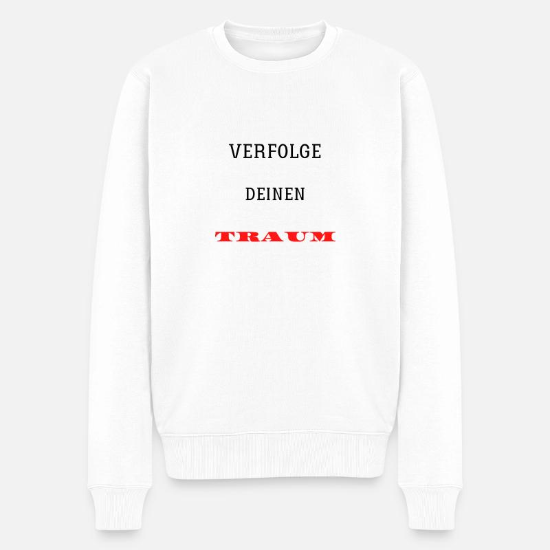 Verfolge deinen Traum - Männer Premium Bio Pullover - Weiß