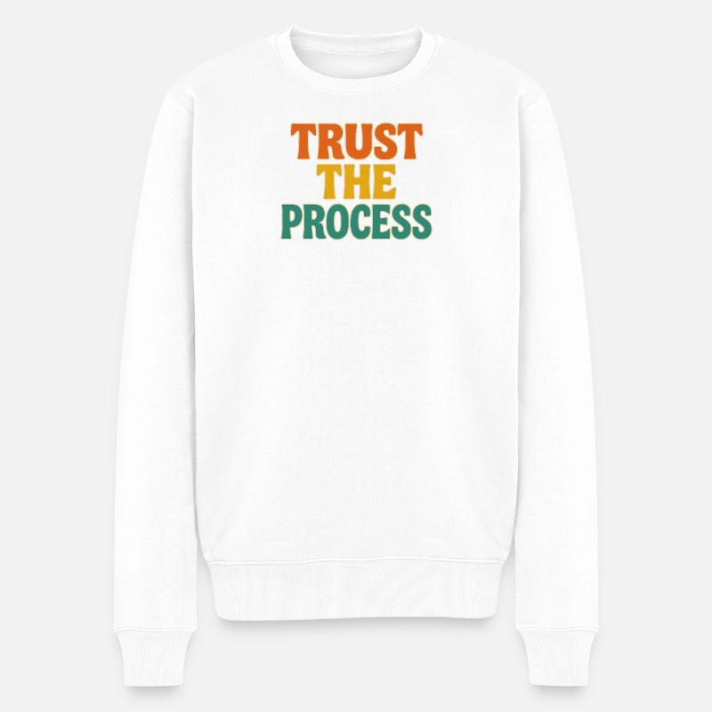 trust the process - Männer Premium Bio Pullover - Weiß