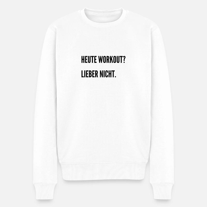 Heute Workout? Ich denke nicht. - Männer Premium Bio Pullover - Weiß