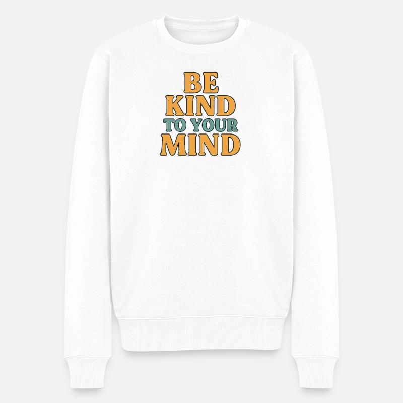 Be Kind to Your Mind - Pull Premium bio Homme - blanc