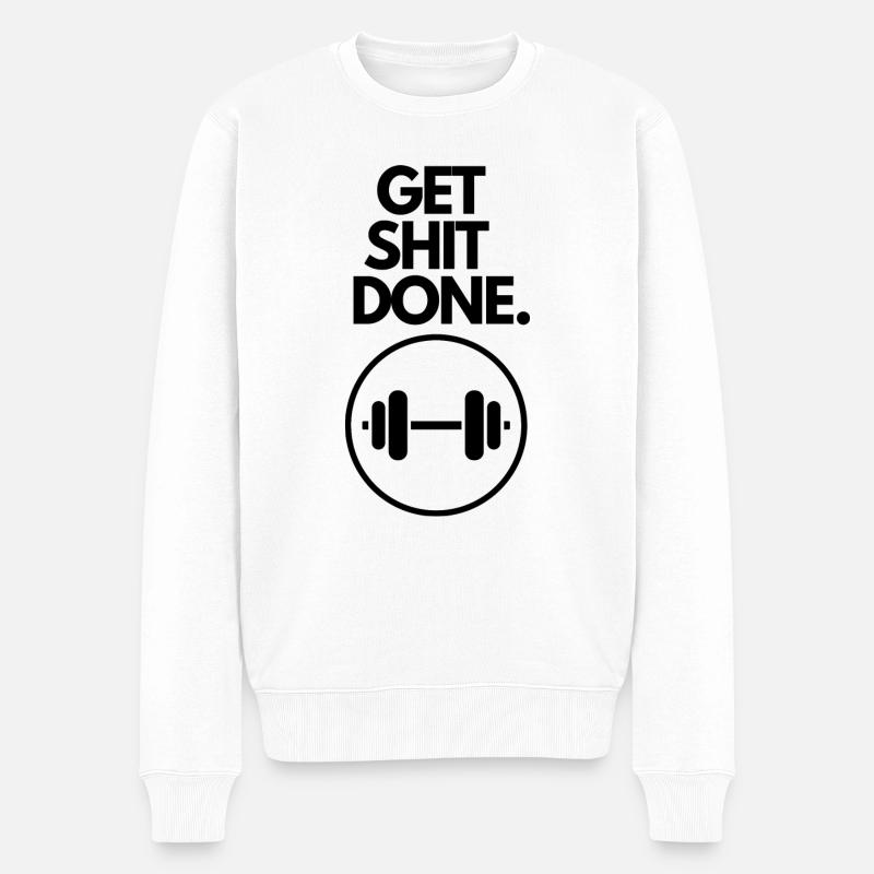 Slogan motivant GET SHIT DONE - Pull Premium bio Homme - blanc