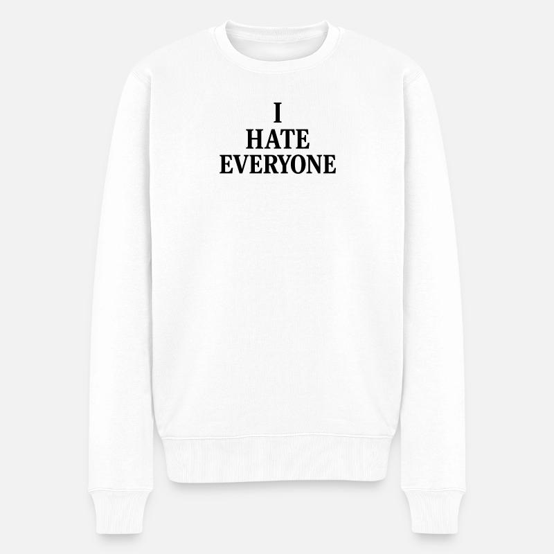 I hate everyone  - Männer Premium Bio Pullover - Weiß