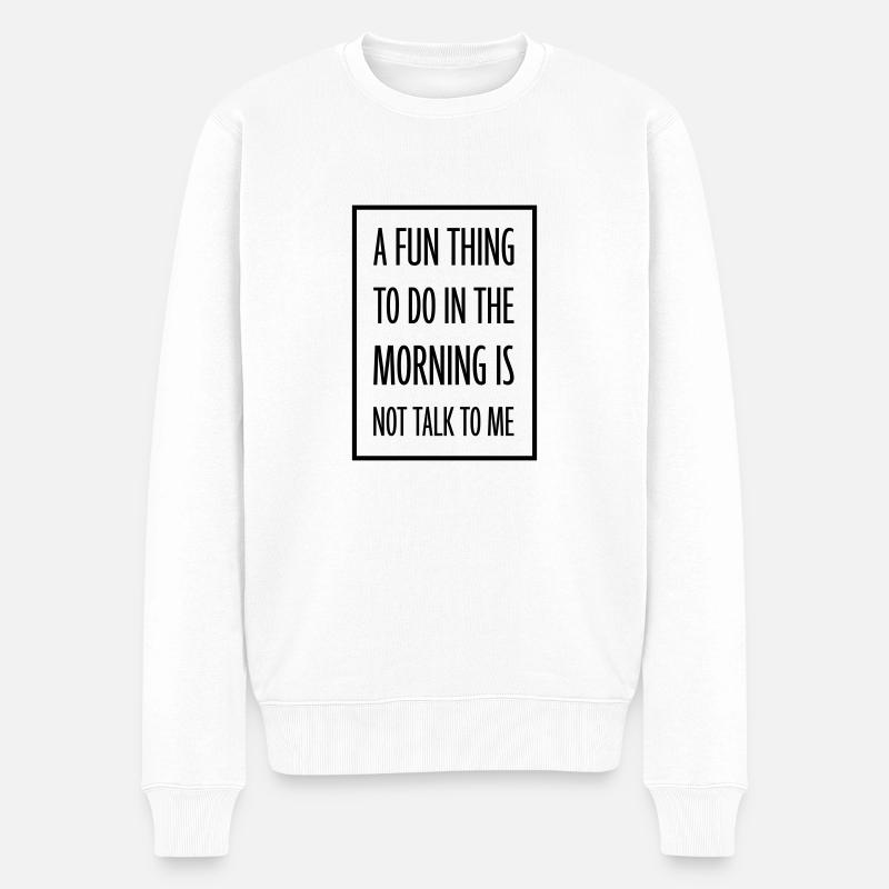 not talk to me - Männer Premium Bio Pullover - Weiß
