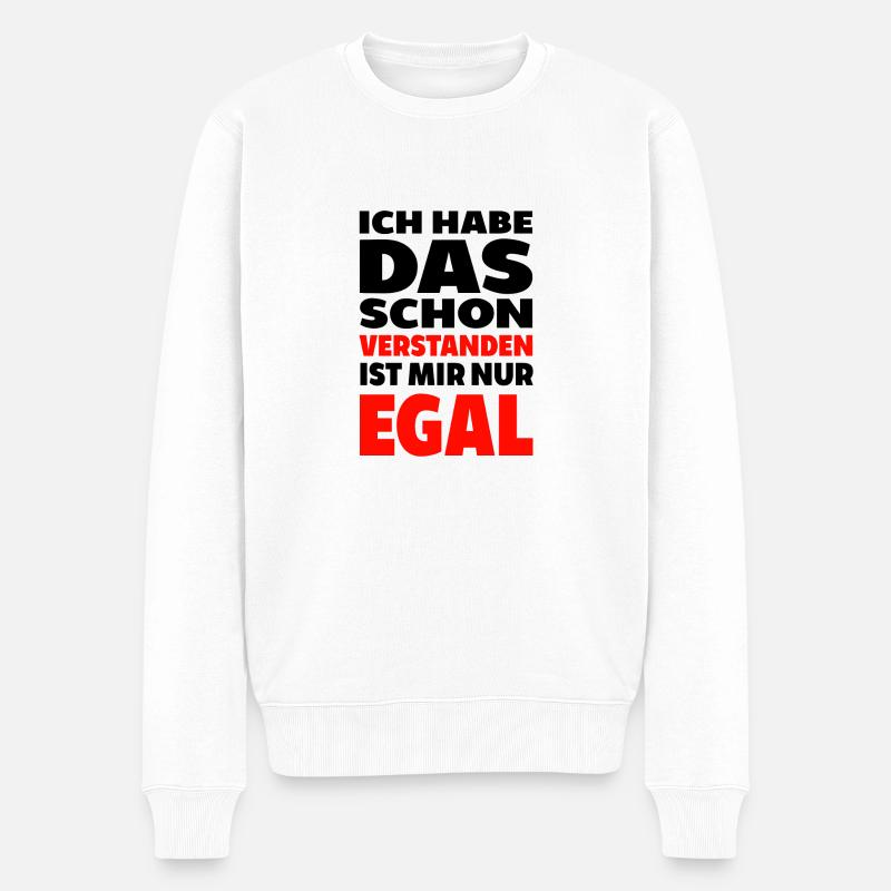 Ich habe das schon verstanden ist mir nur egal spr - Männer Premium Bio Pullover - Weiß