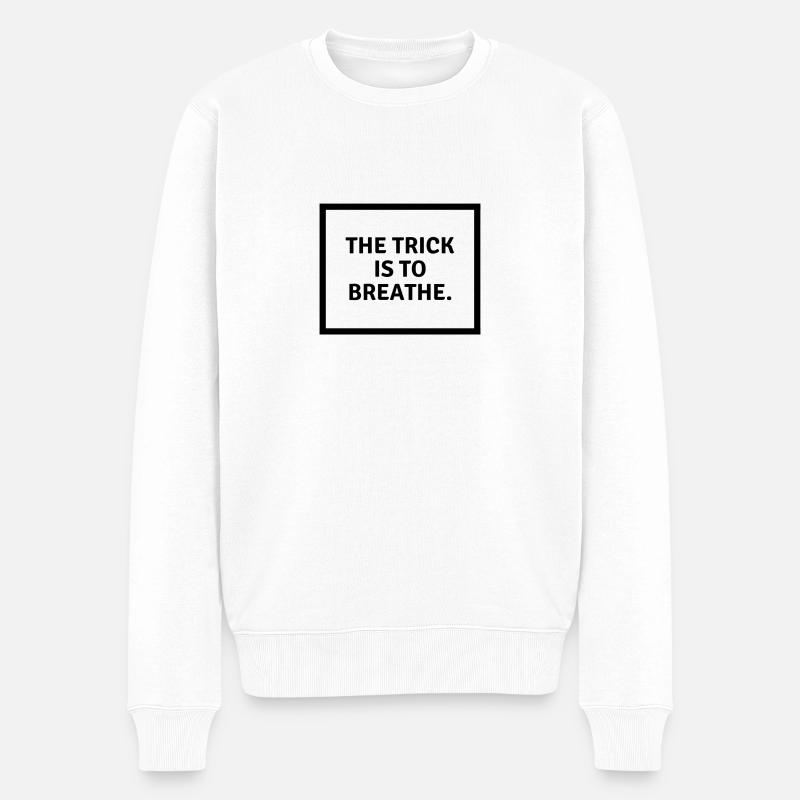The trick is to b r e a t h e. - Männer Premium Bio Pullover - Weiß