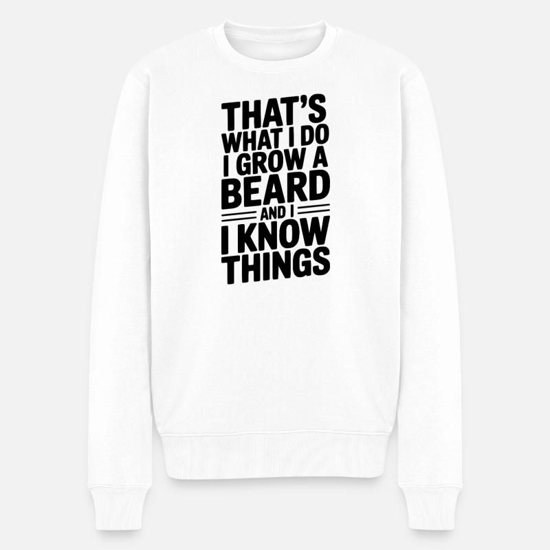 Das ist es, was ich tue, ich lasse mir einen Bart wachsen und ich weiß Dinge - Männer Premium Bio Pullover - Weiß