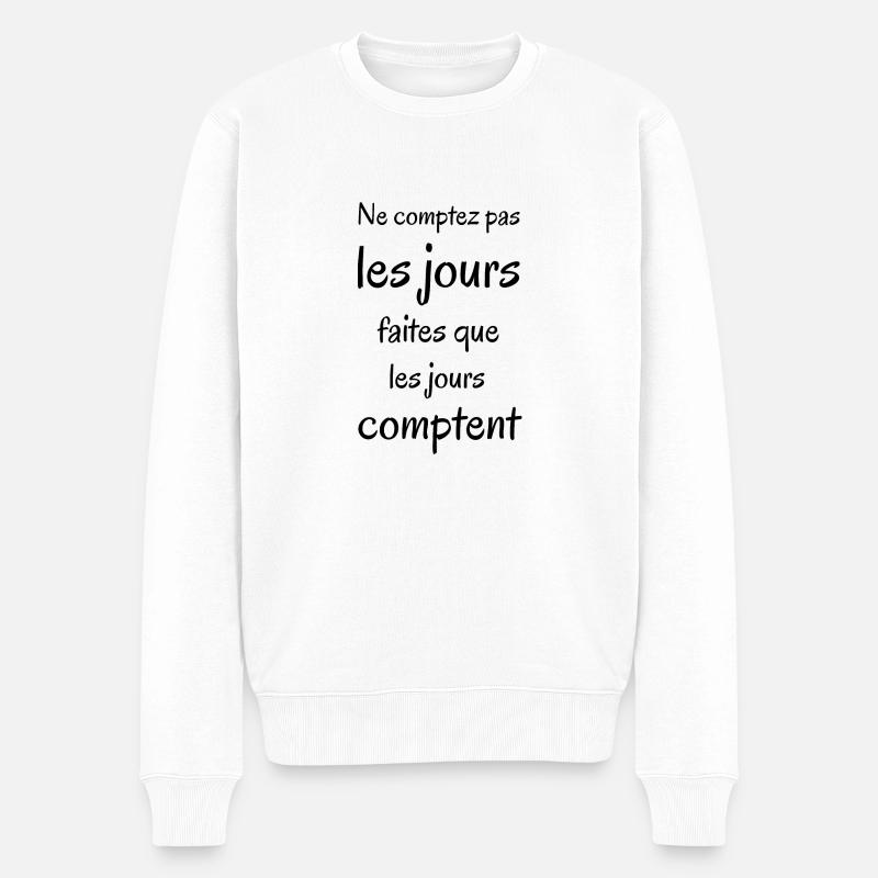 Ne comptez pas les jours. Phrase positive. - Pull Premium bio Homme - blanc