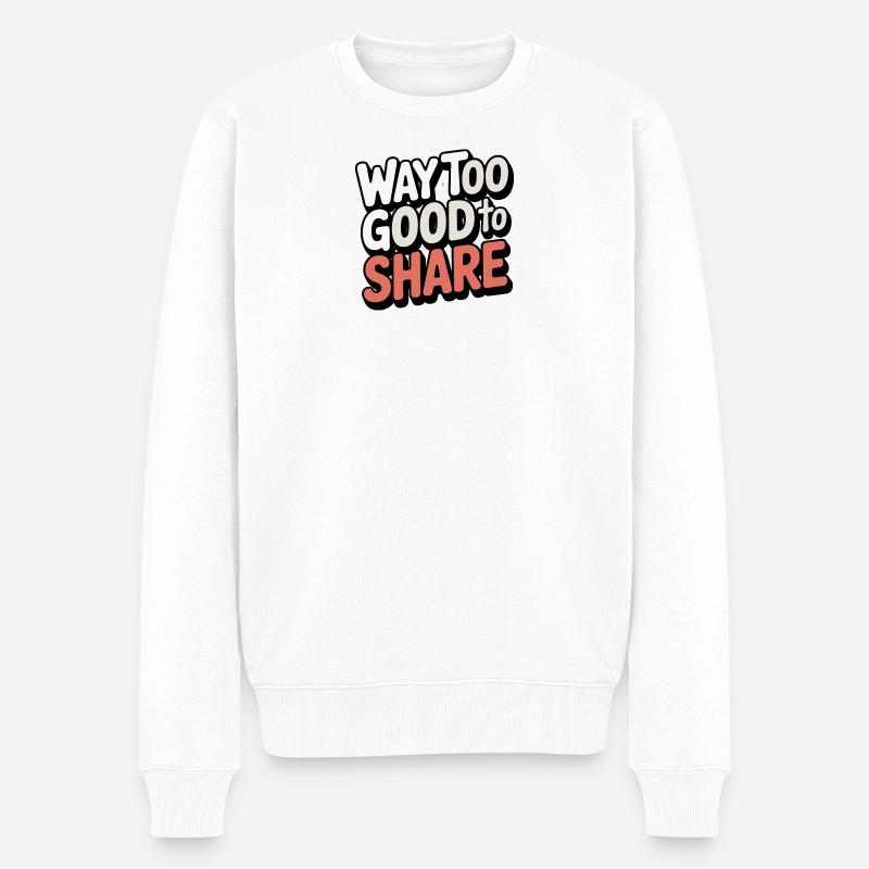 way-too-good-to-share - Männer Premium Bio Pullover - Weiß