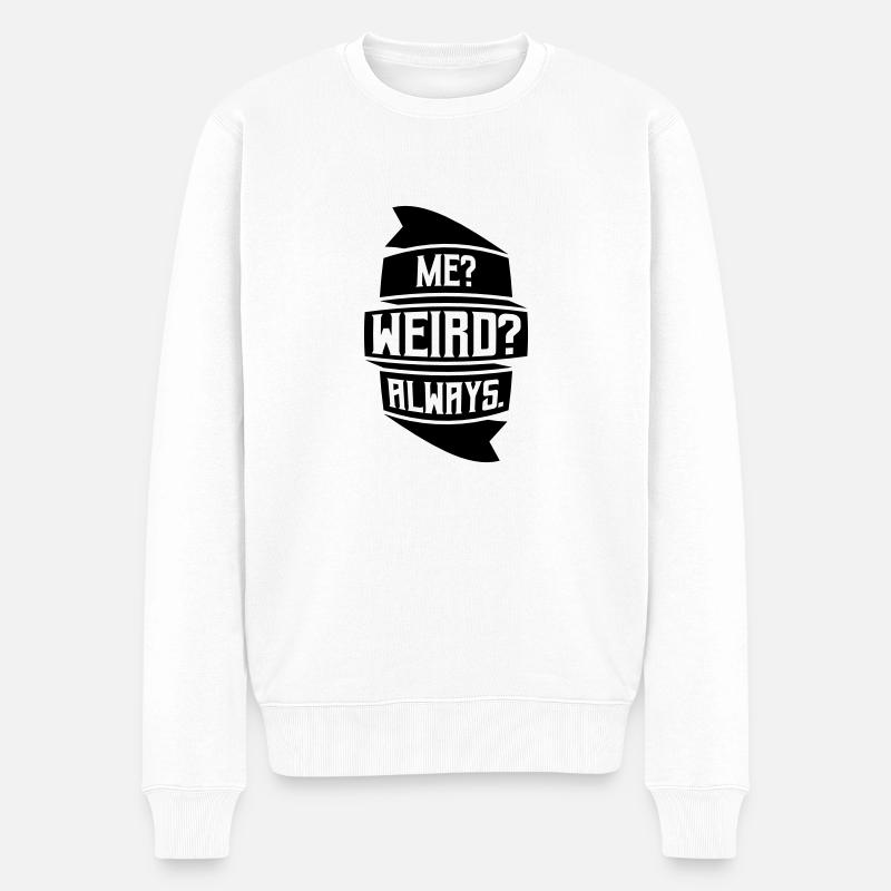 Me Weird Always - Männer Premium Bio Pullover - Weiß