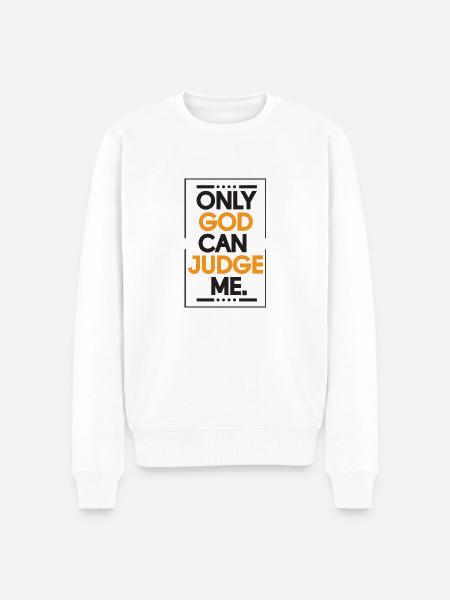 Only god can judge me - Männer Premium Bio Pullover - Weiß