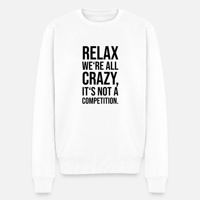 Relax we’re all crazy - Männer Premium Bio Pullover - Weiß