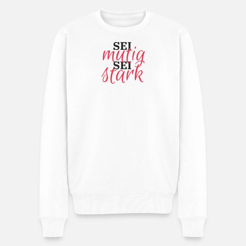 Sei mutig, Sei Stark - Männer Premium Bio Pullover - Weiß