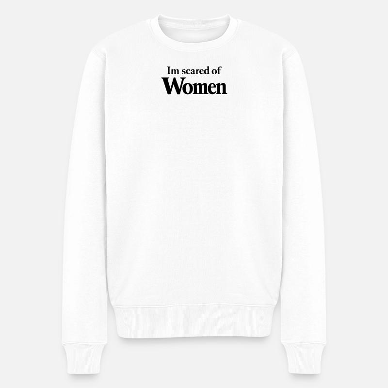 ScaredOfWomen - gros caractères - Pull Premium bio Homme - blanc