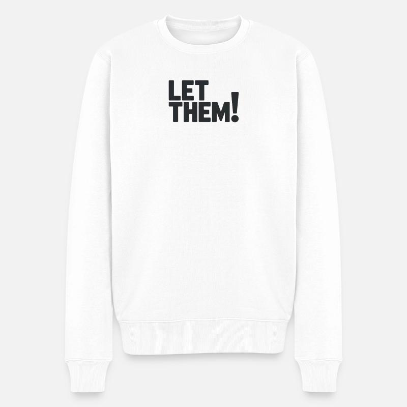 Let Them!  A Clean Mindset Statement - Männer Premium Bio Pullover - Weiß