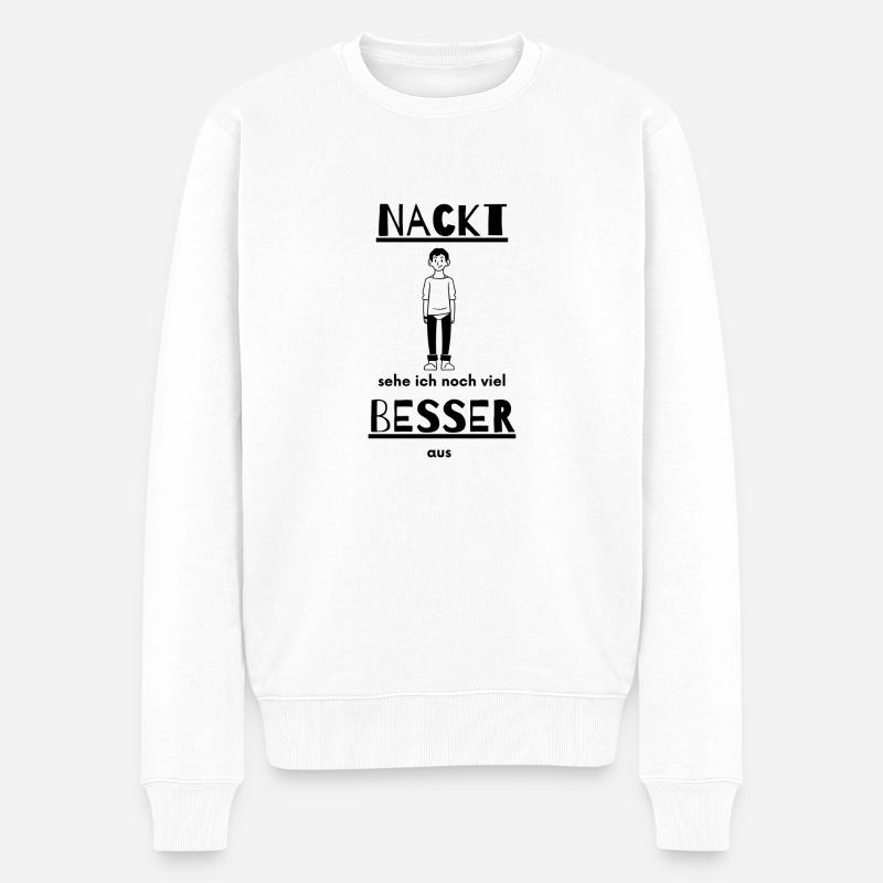 Nackt sehe ich noch besser aus, nackt - Männer Premium Bio Pullover - Weiß