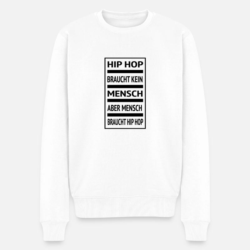 Kein Mensch braucht Hip Hop - Männer Premium Bio Pullover - Weiß