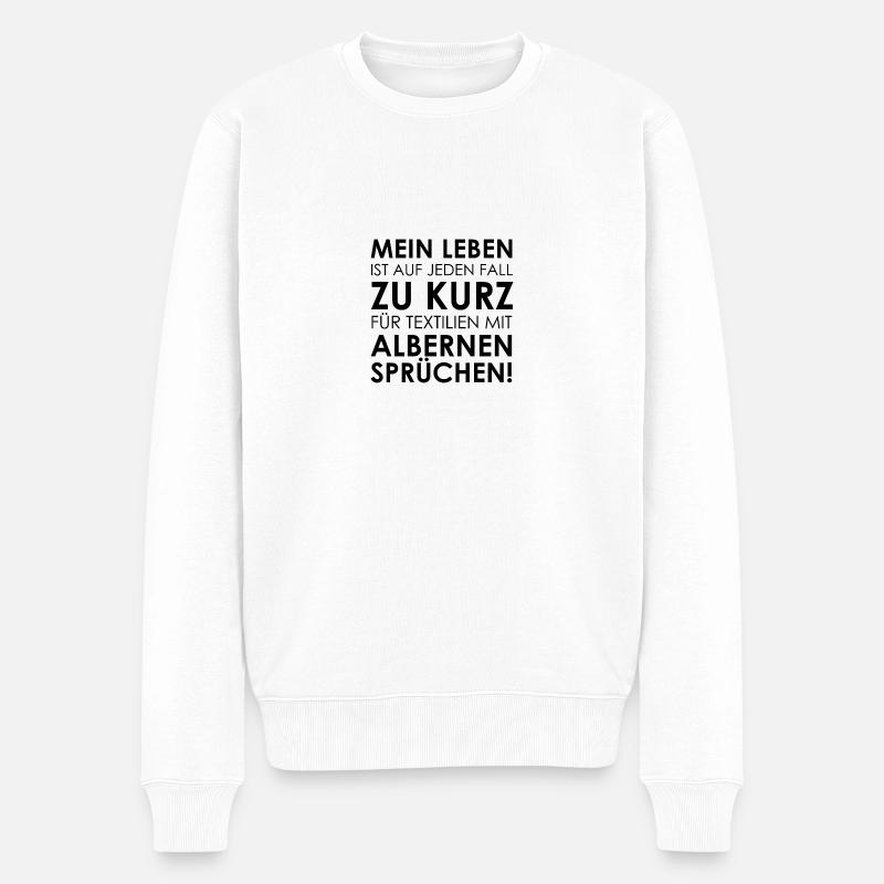 Leben zu kurz für alberne Sprüche - Männer Premium Bio Pullover - Weiß