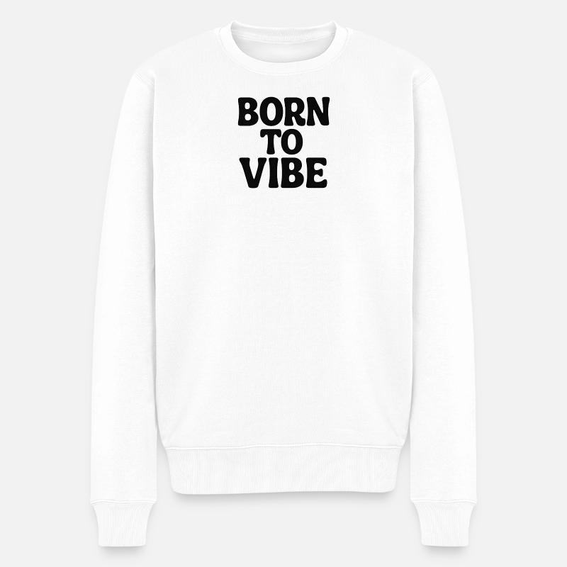 Born to vibe - Männer Premium Bio Pullover - Weiß