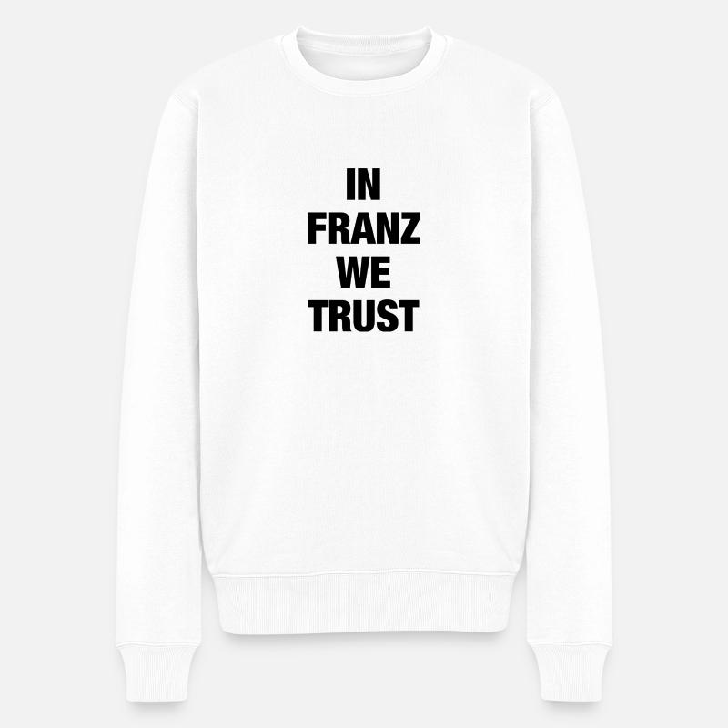 In Franz we trust - Männer Premium Bio Pullover - Weiß