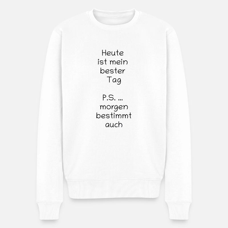 Heute-ist-mein-bester-Tag-P.S. Morgen auch - Männer Premium Bio Pullover - Weiß