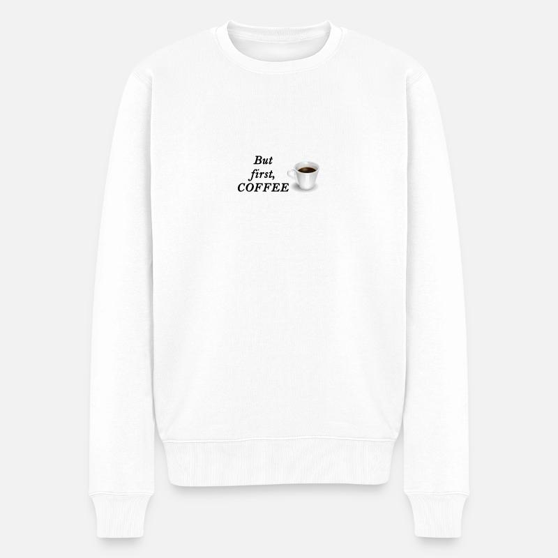 But first, COFFEE - Männer Premium Bio Pullover - Weiß