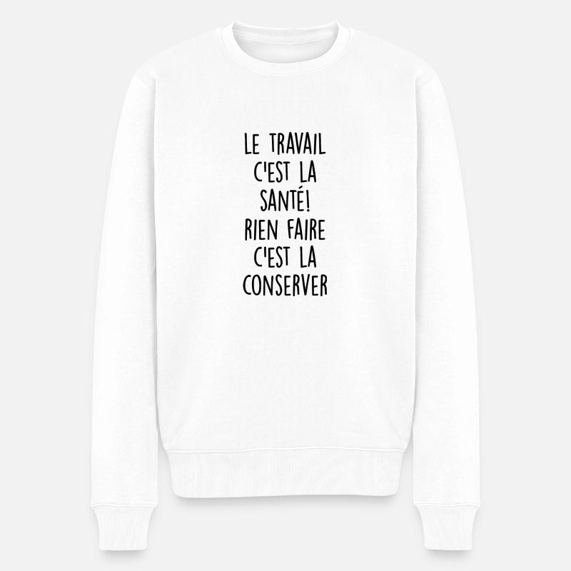 le travail c est la santé / citations travail - Pull Premium bio Homme - blanc