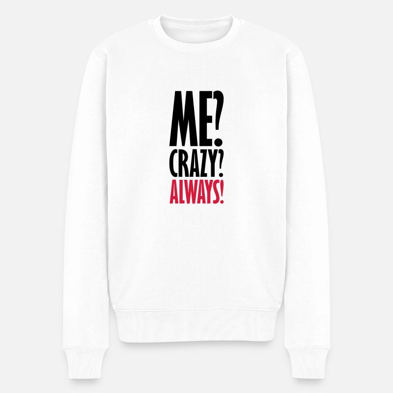 Me Crazy Always - Männer Premium Bio Pullover - Weiß