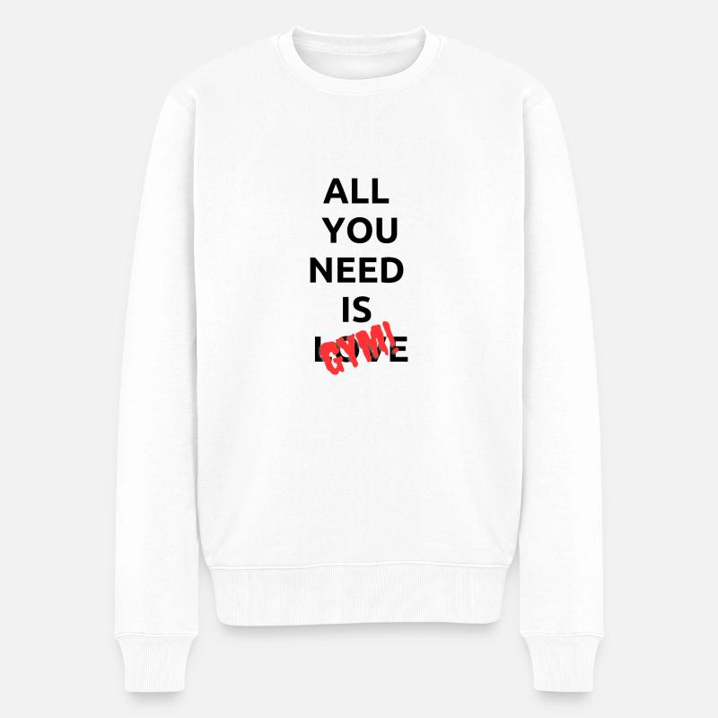 "all you need is gym" - Männer Premium Bio Pullover - Weiß