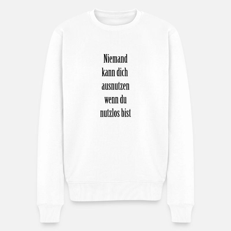 niemand kann dich ausnutzen wenn du nutzlos bist - Männer Premium Bio Pullover - Weiß