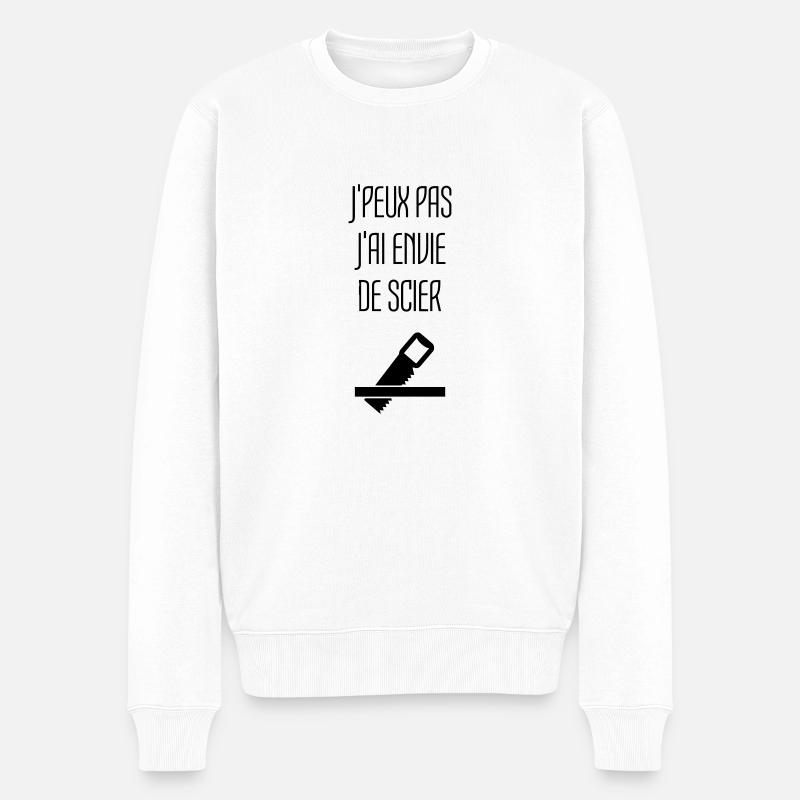 Humour Chier Scier Menuisier Menuiserie Bois - Pull Premium bio Homme - blanc