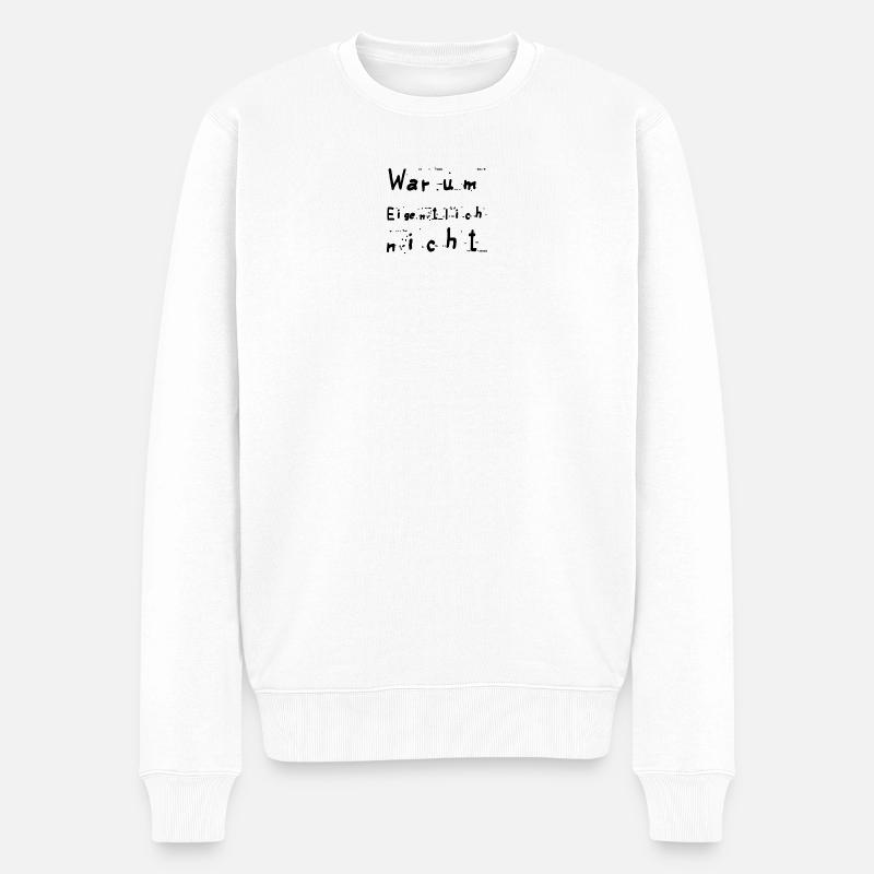 Warum eigentlich nicht - Männer Premium Bio Pullover - Weiß