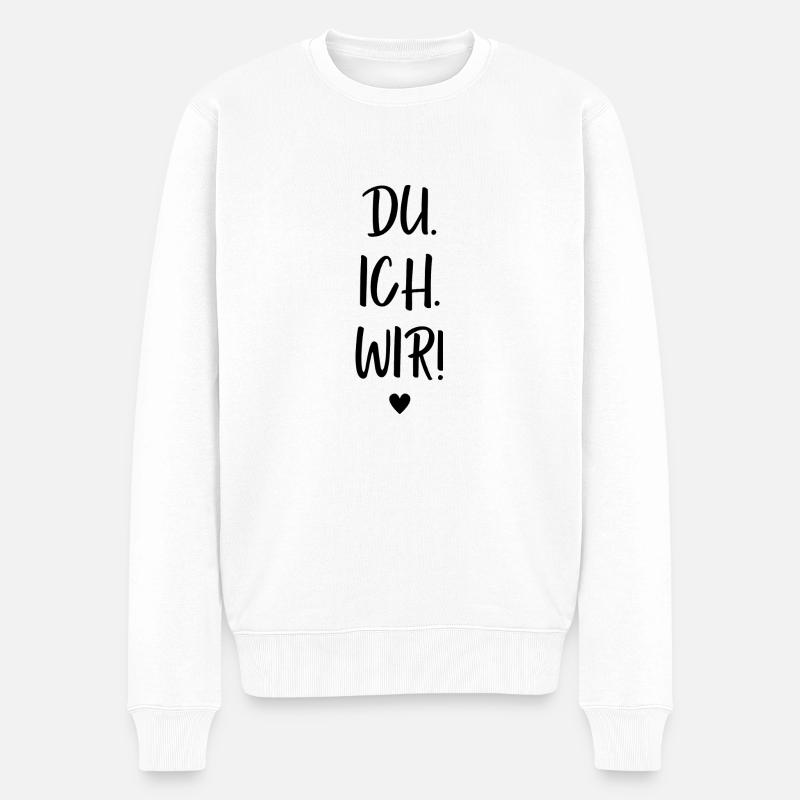 Du. Ich. Wir! Du und ich. Liebespaar Spruch - Männer Premium Bio Pullover - Weiß