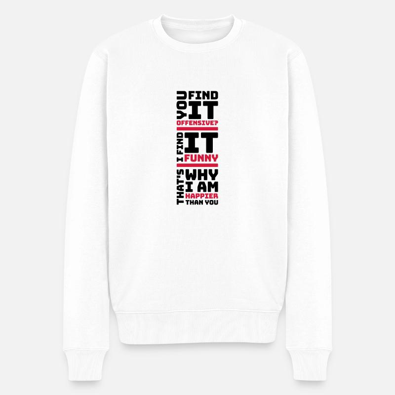 You find it offensive - Männer Premium Bio Pullover - Weiß